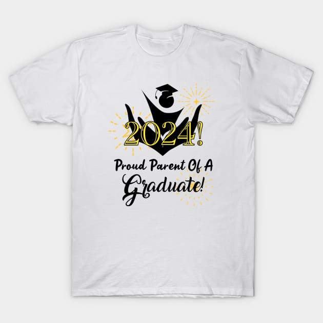 Proud Parent Of A 2024 Graduate! T-Shirt by Look Up Creations